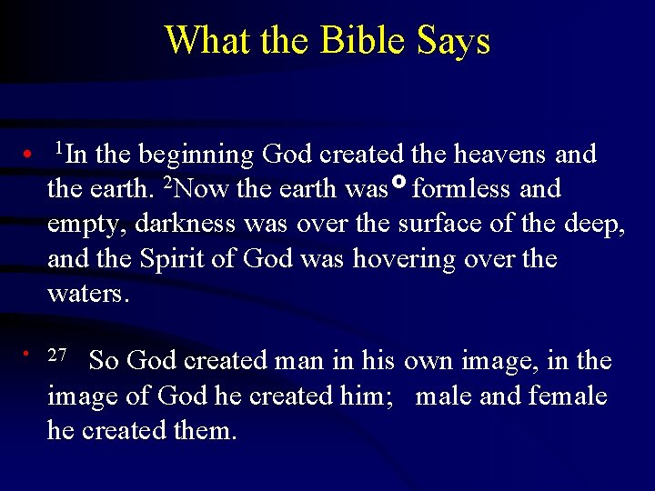 What the Bible Says • 1 In the beginning God created the heavens and