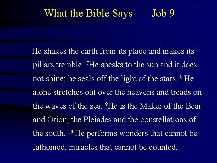 What the Bible Says Job 9 He shakes the earth from its place and