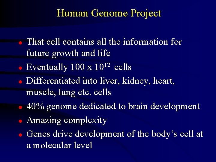 Human Genome Project l l l That cell contains all the information for future
