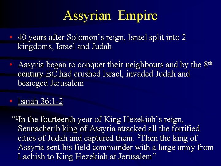 Assyrian Empire • 40 years after Solomon’s reign, Israel split into 2 kingdoms, Israel