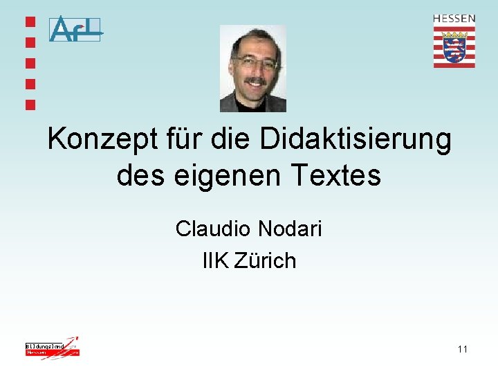 Konzept für die Didaktisierung des eigenen Textes Claudio Nodari IIK Zürich 11 