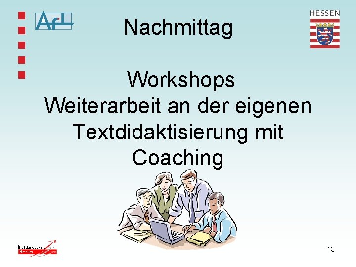 Nachmittag Workshops Weiterarbeit an der eigenen Textdidaktisierung mit Coaching 13 