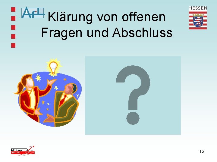 Klärung von offenen Fragen und Abschluss 15 