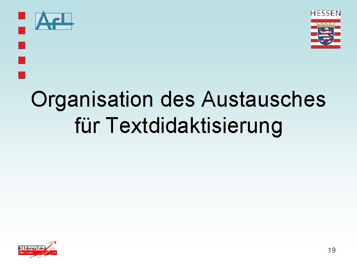 Organisation des Austausches für Textdidaktisierung 19 