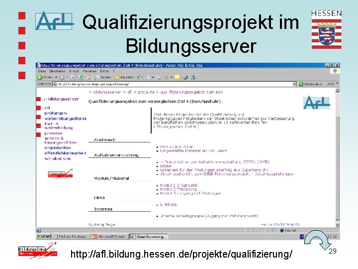 Qualifizierungsprojekt im Bildungsserver http: //afl. bildung. hessen. de/projekte/qualifizierung/ 29 