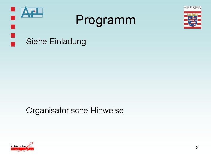 Programm Siehe Einladung Organisatorische Hinweise 3 