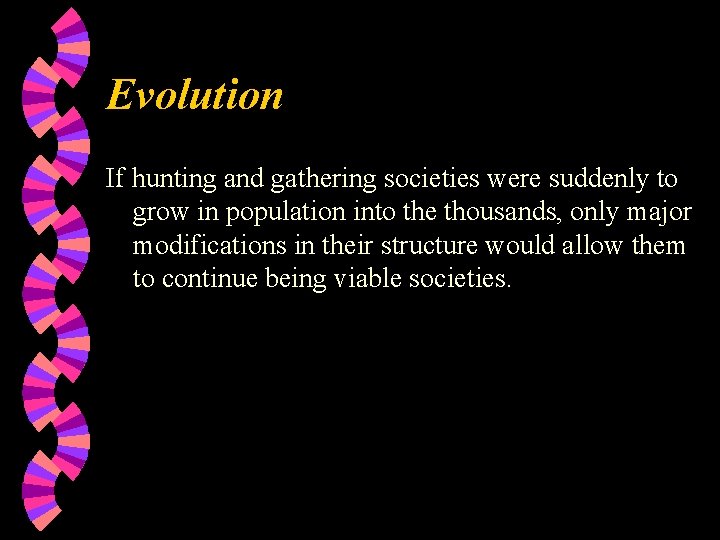 Evolution If hunting and gathering societies were suddenly to grow in population into the