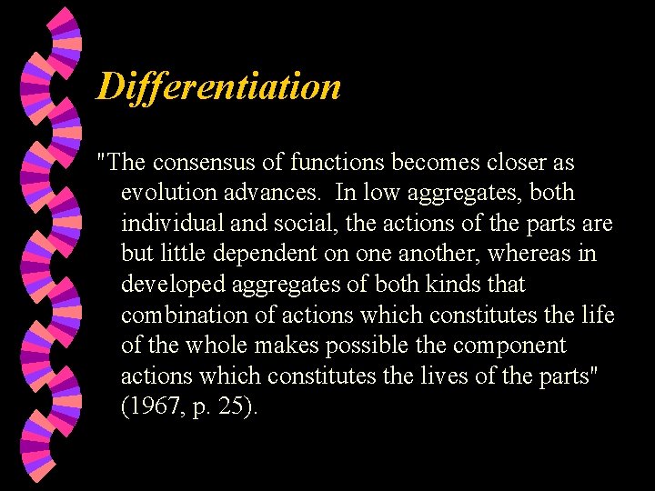 Differentiation "The consensus of functions becomes closer as evolution advances. In low aggregates, both