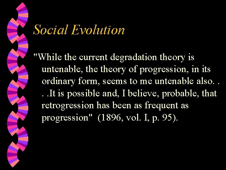 Social Evolution "While the current degradation theory is untenable, theory of progression, in its