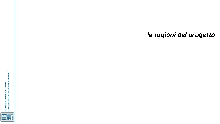 le ragioni del progetto 