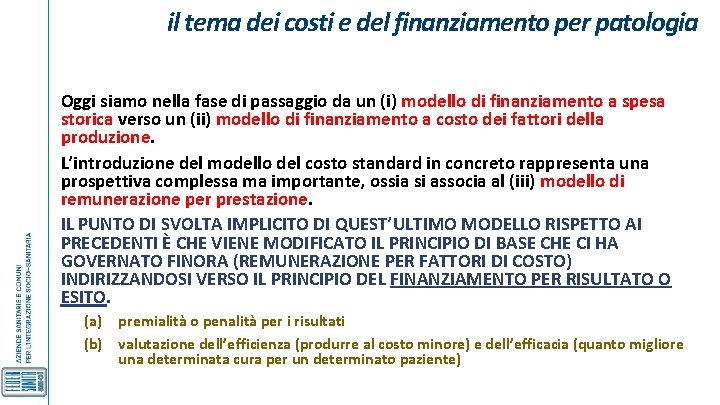 il tema dei costi e del finanziamento per patologia Oggi siamo nella fase di