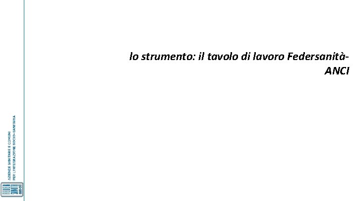 lo strumento: il tavolo di lavoro FedersanitàANCI 