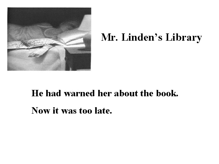 Mr. Linden’s Library He had warned her about the book. Now it was too