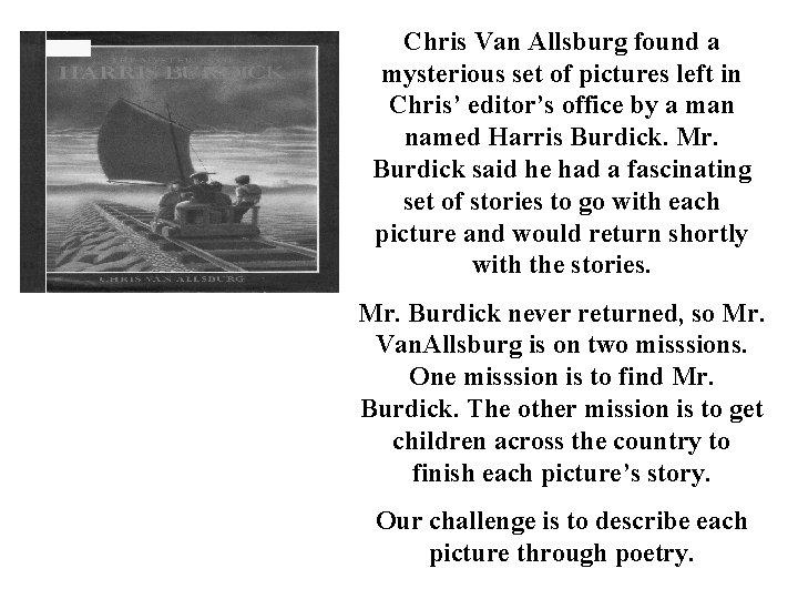 Chris Van Allsburg found a mysterious set of pictures left in Chris’ editor’s office