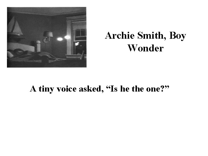 Archie Smith, Boy Wonder A tiny voice asked, “Is he the one? ” 