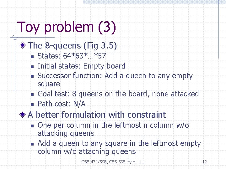 Toy problem (3) The 8 -queens (Fig 3. 5) n n n States: 64*63*…*57