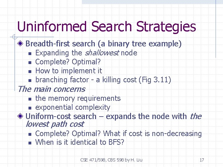 Uninformed Search Strategies Breadth-first search (a binary tree example) n Expanding the shallowest node