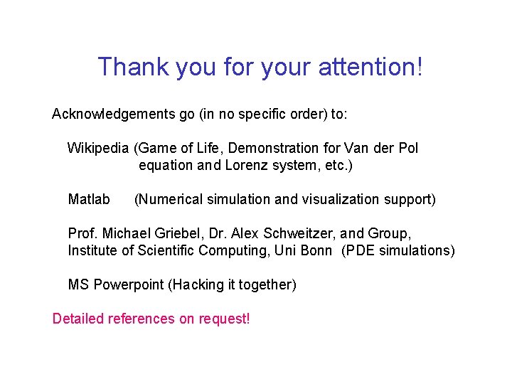 Thank you for your attention! Acknowledgements go (in no specific order) to: Wikipedia (Game