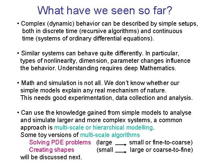 What have we seen so far? • Complex (dynamic) behavior can be described by