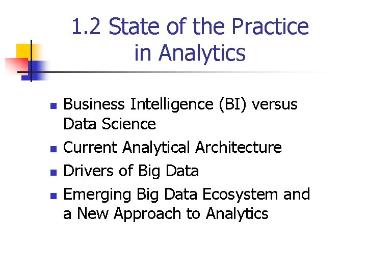 1. 2 State of the Practice in Analytics n n Business Intelligence (BI) versus