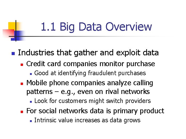 1. 1 Big Data Overview n Industries that gather and exploit data n Credit