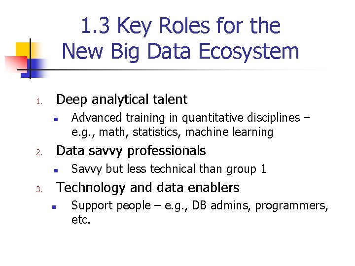 1. 3 Key Roles for the New Big Data Ecosystem 1. Deep analytical talent