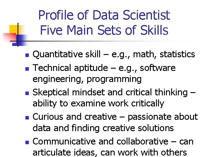 Profile of Data Scientist Five Main Sets of Skills n n n Quantitative skill