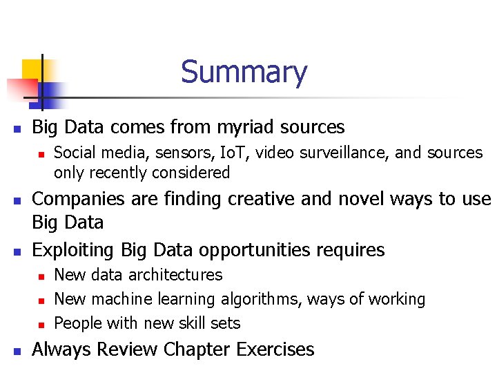 Summary n Big Data comes from myriad sources n n n Companies are finding