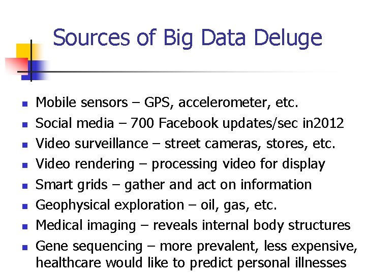 Sources of Big Data Deluge n n n n Mobile sensors – GPS, accelerometer,