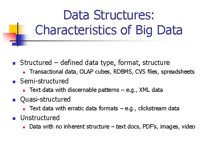 Data Structures: Characteristics of Big Data n Structured – defined data type, format, structure