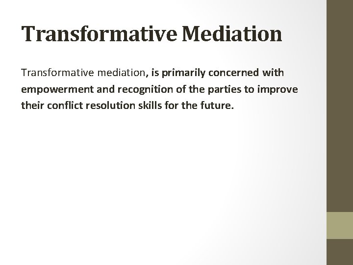 Transformative Mediation Transformative mediation, is primarily concerned with empowerment and recognition of the parties