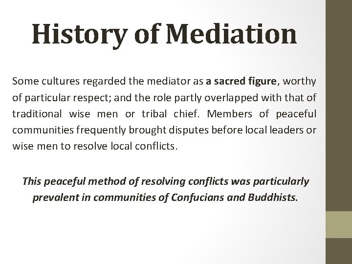 History of Mediation Some cultures regarded the mediator as a sacred figure, worthy of