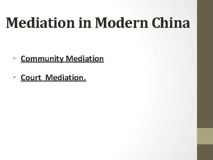 Mediation in Modern China • Community Mediation • Court Mediation. 