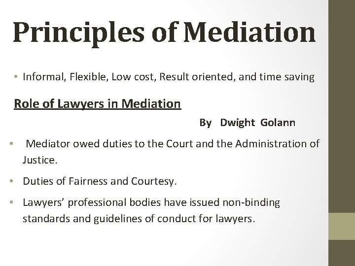 Principles of Mediation • Informal, Flexible, Low cost, Result oriented, and time saving Role