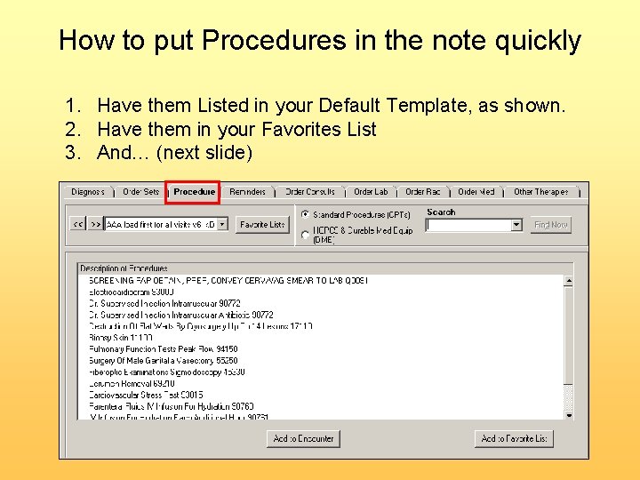 How to put Procedures in the note quickly 1. Have them Listed in your