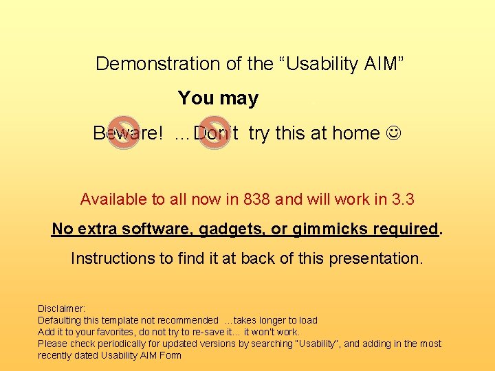 Demonstration of the “Usability AIM” You may . Beware! …Don’t try this at home