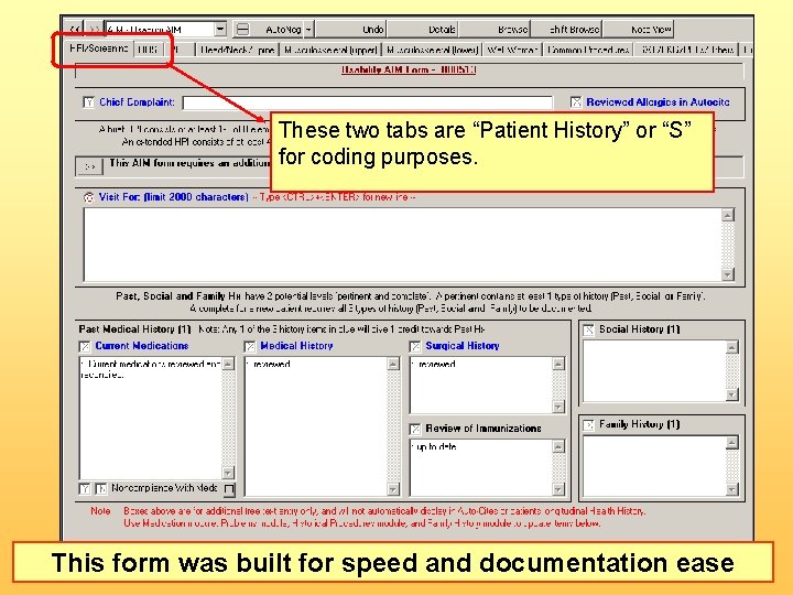 These two tabs are “Patient History” or “S” for coding purposes. This form was