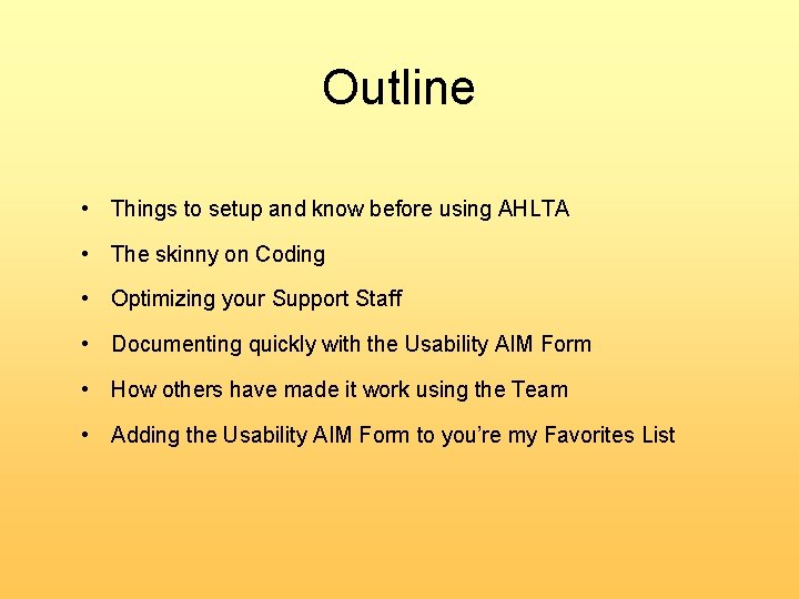 Outline • Things to setup and know before using AHLTA • The skinny on