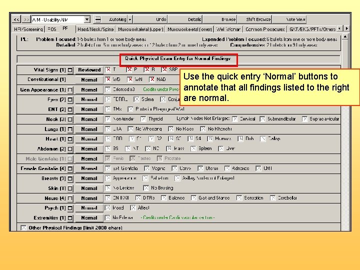 Use the quick entry ‘Normal’ buttons to annotate that all findings listed to the