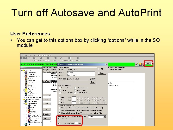 Turn off Autosave and Auto. Print User Preferences • You can get to this