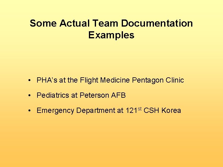 Some Actual Team Documentation Examples • PHA’s at the Flight Medicine Pentagon Clinic •