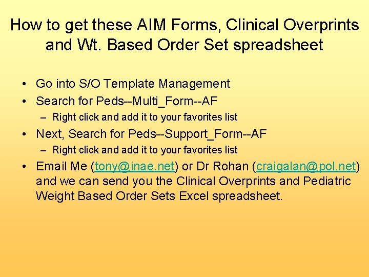 How to get these AIM Forms, Clinical Overprints and Wt. Based Order Set spreadsheet