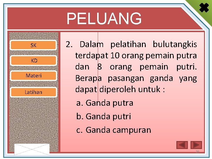 PELUANG SK KD Materi Latihan By : Novitasari 2. Dalam pelatihan bulutangkis terdapat 10