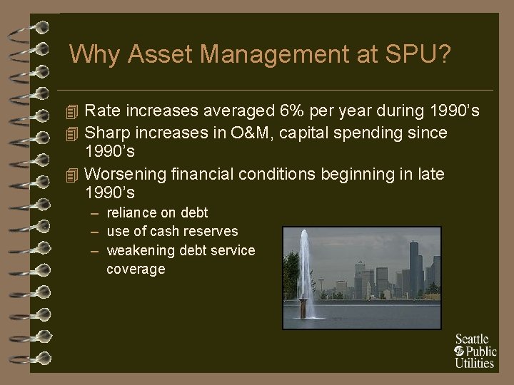 Why Asset Management at SPU? 4 Rate increases averaged 6% per year during 1990’s