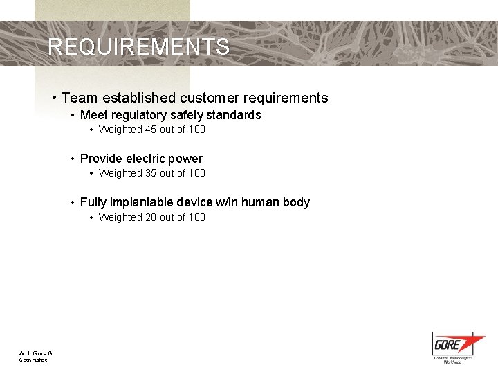 REQUIREMENTS • Team established customer requirements • Meet regulatory safety standards • Weighted 45