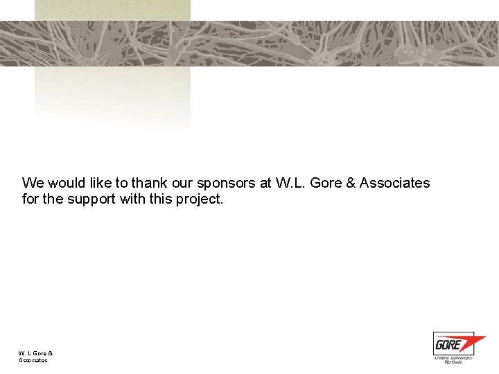 We would like to thank our sponsors at W. L. Gore & Associates for