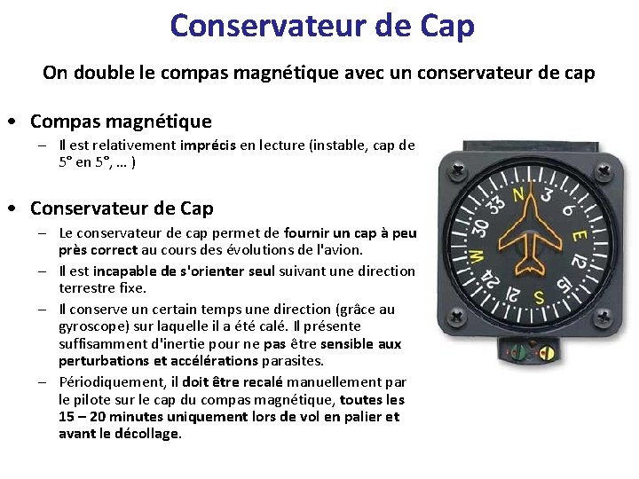 Conservateur de Cap On double le compas magnétique avec un conservateur de cap •