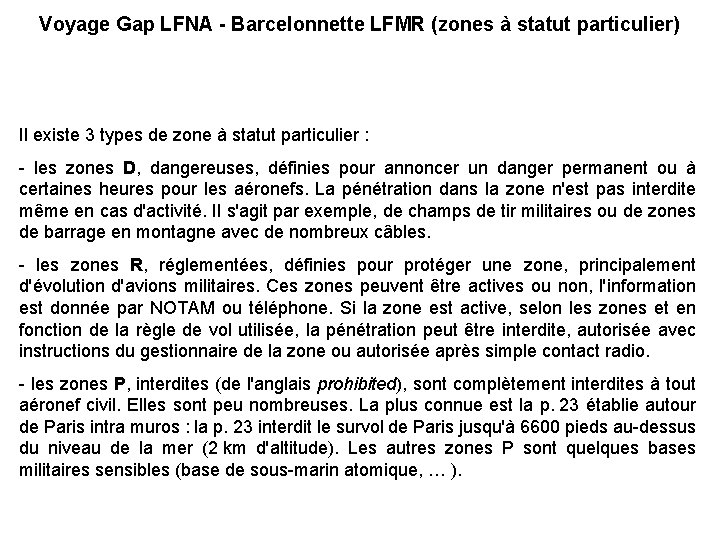 Voyage Gap LFNA - Barcelonnette LFMR (zones à statut particulier) Il existe 3 types