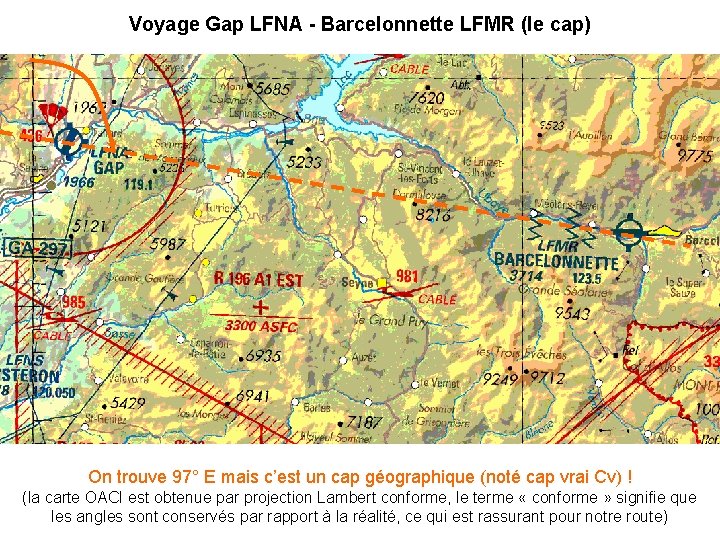 Voyage Gap LFNA - Barcelonnette LFMR (le cap) On trouve 97° E mais c’est