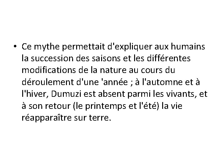  • Ce mythe permettait d'expliquer aux humains la succession des saisons et les